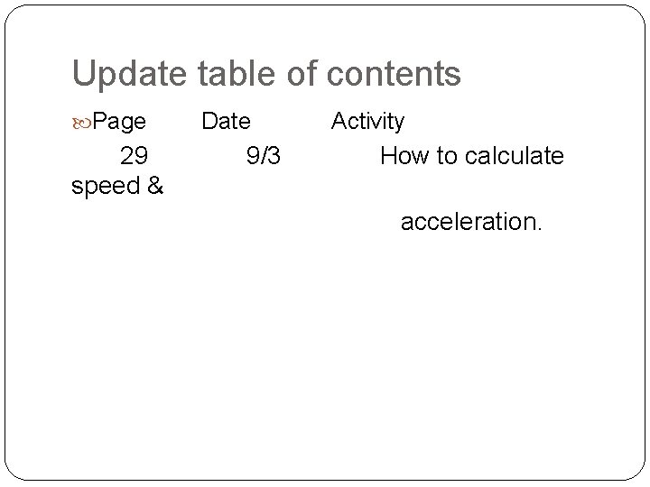 Update table of contents Page 29 speed & Date 9/3 Activity How to calculate