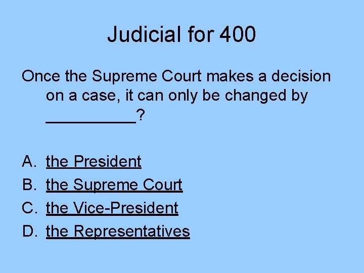 Judicial for 400 Once the Supreme Court makes a decision on a case, it Judicial for 400 Once the Supreme Court makes a decision on a case, it