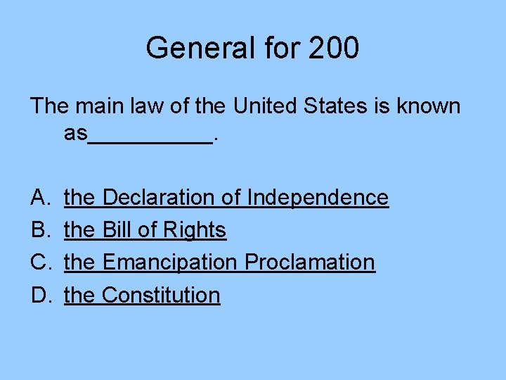 General for 200 The main law of the United States is known as_____. A. General for 200 The main law of the United States is known as_____. A.