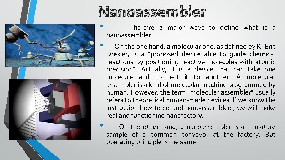 Nanoassembler • • • There’re 2 major ways to define what is a nanoassembler.