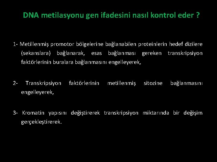 DNA metilasyonu gen ifadesini nasıl kontrol eder ? 1 - Metillenmiş promotor bölgelerine bağlanabilen