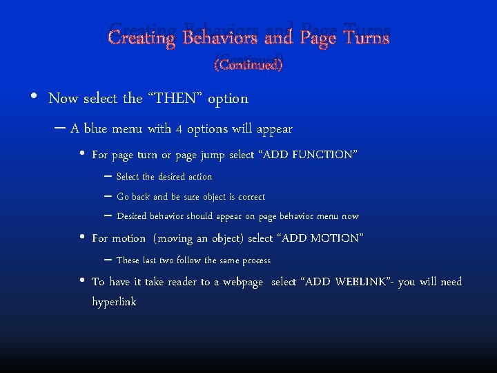 Creating Behaviors and Page Turns (Continued) • Now select the “THEN” option – A
