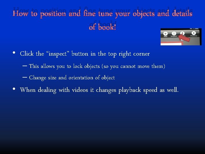 How to position and fine tune your objects and details of book! • Click