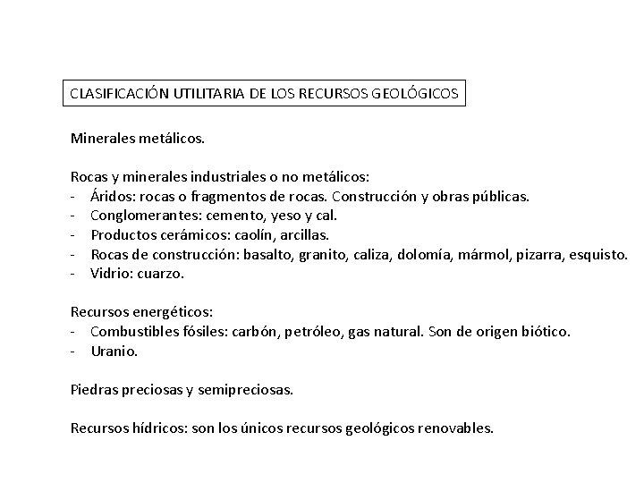 CLASIFICACIÓN UTILITARIA DE LOS RECURSOS GEOLÓGICOS Minerales metálicos. Rocas y minerales industriales o no