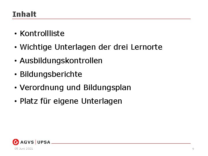 Inhalt • Kontrollliste • Wichtige Unterlagen der drei Lernorte • Ausbildungskontrollen • Bildungsberichte •