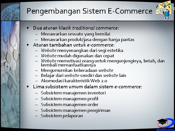 Pengembangan Sistem E-Commerce • Dua aturan klasik traditional commerce: – Menawarkan sesuatu yang bernilai