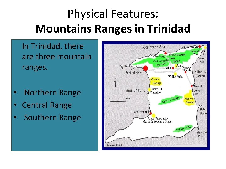 Physical Features: Mountains Ranges in Trinidad In Trinidad, there are three mountain ranges. •