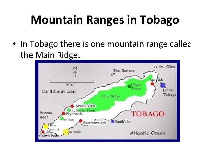 Mountain Ranges in Tobago • In Tobago there is one mountain range called the