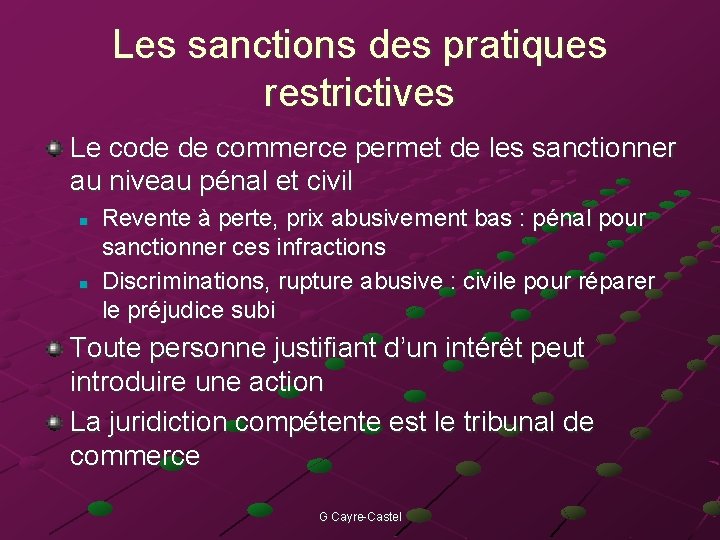 Les sanctions des pratiques restrictives Le code de commerce permet de les sanctionner au