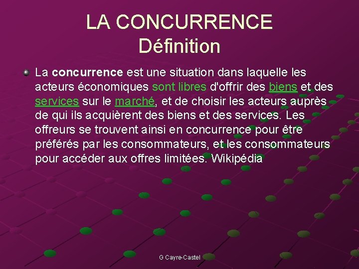 LA CONCURRENCE Définition La concurrence est une situation dans laquelle les acteurs économiques sont