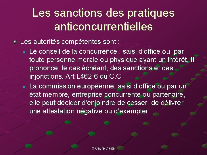 Les sanctions des pratiques anticoncurrentielles Les autorités compétentes sont : n Le conseil de