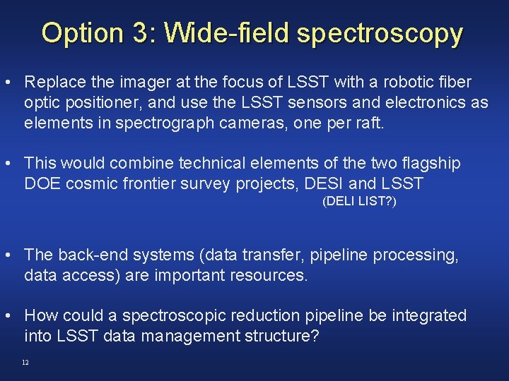 Option 3: Wide-field spectroscopy • Replace the imager at the focus of LSST with