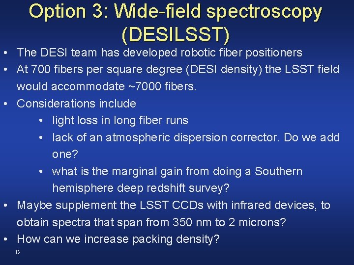 Option 3: Wide-field spectroscopy (DESILSST) • The DESI team has developed robotic fiber positioners