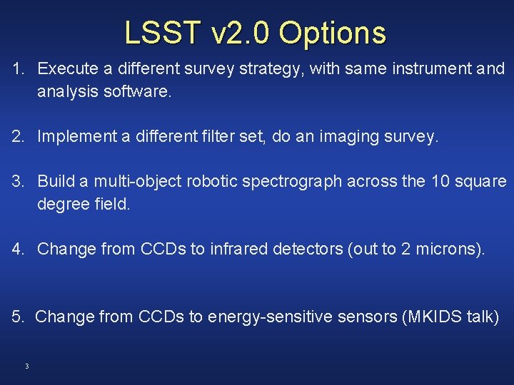 LSST v 2. 0 Options 1. Execute a different survey strategy, with same instrument