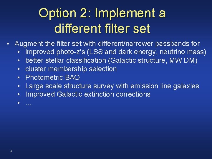 Option 2: Implement a different filter set • Augment the filter set with different/narrower