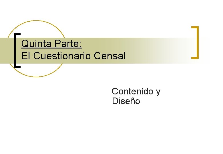 Quinta Parte: El Cuestionario Censal Contenido y Diseño 