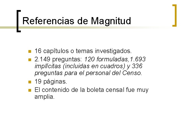 Referencias de Magnitud n n 16 capítulos o temas investigados. 2. 149 preguntas: 120