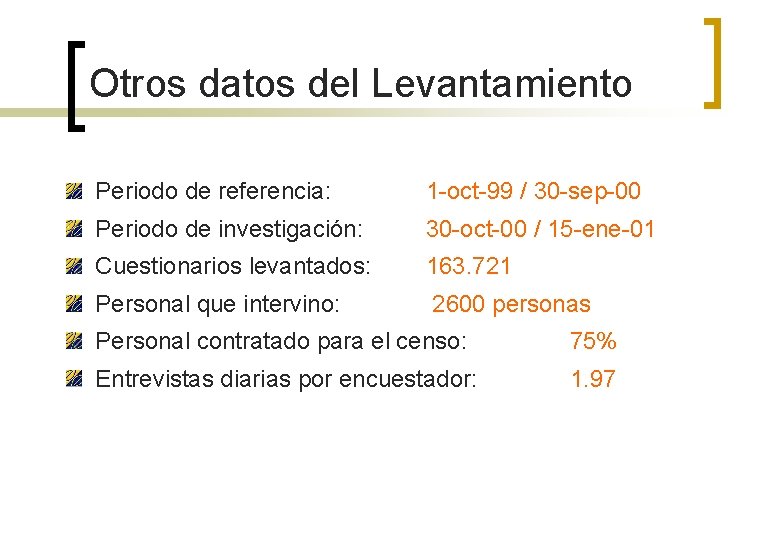 Otros datos del Levantamiento Periodo de referencia: 1 -oct-99 / 30 -sep-00 Periodo de