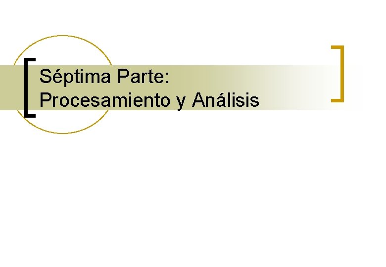 Séptima Parte: Procesamiento y Análisis 