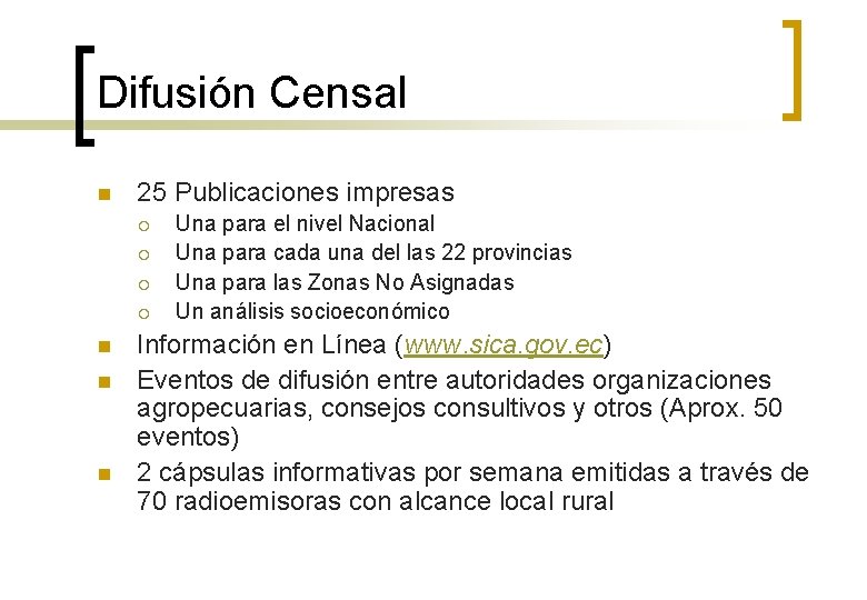 Difusión Censal n 25 Publicaciones impresas ¡ ¡ n n n Una para el