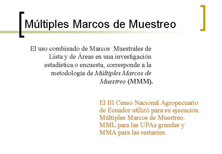 Múltiples Marcos de Muestreo El uso combinado de Marcos Muestrales de Lista y de