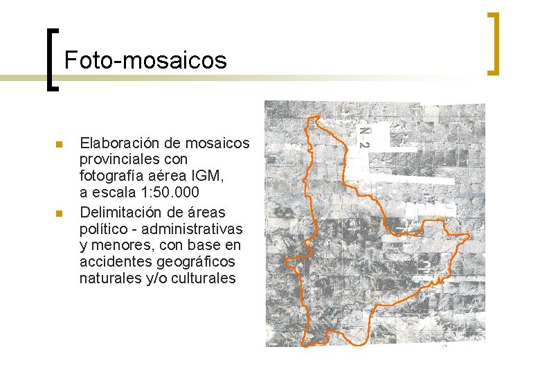 Foto-mosaicos n n Elaboración de mosaicos provinciales con fotografía aérea IGM, a escala 1: