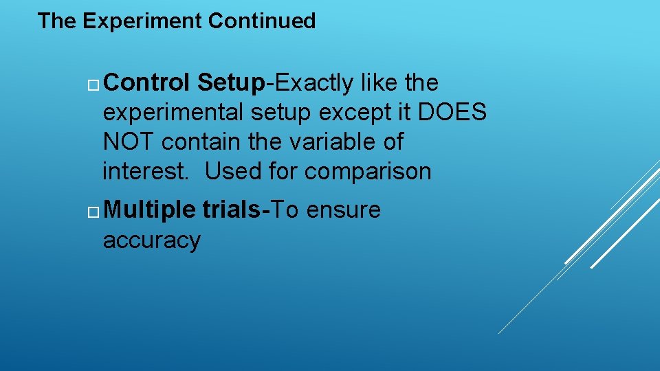 The Experiment Continued Control Setup-Exactly like the experimental setup except it DOES NOT contain