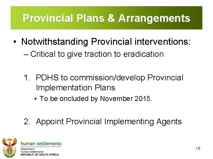 Provincial Plans & Arrangements • Notwithstanding Provincial interventions: – Critical to give traction to