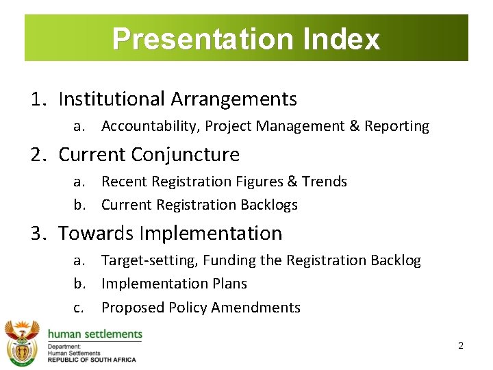 Presentation Index 1. Institutional Arrangements a. Accountability, Project Management & Reporting 2. Current Conjuncture