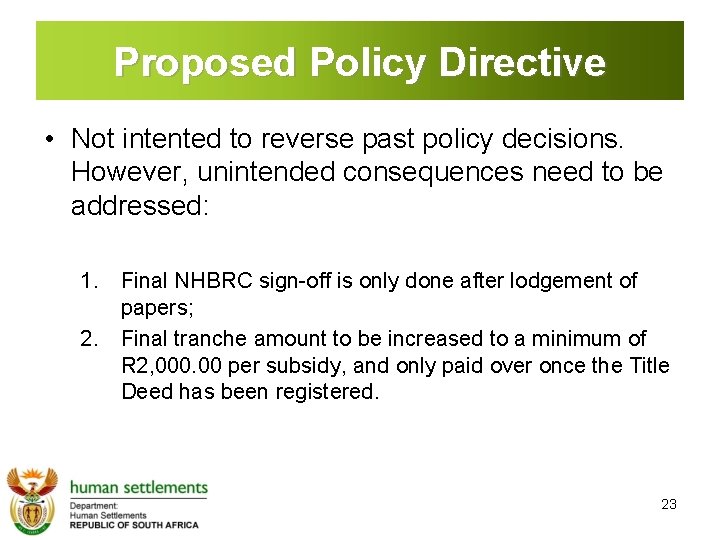 Proposed Policy Directive • Not intented to reverse past policy decisions. However, unintended consequences