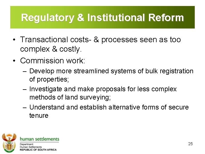 Regulatory & Institutional Reform • Transactional costs- & processes seen as too complex &