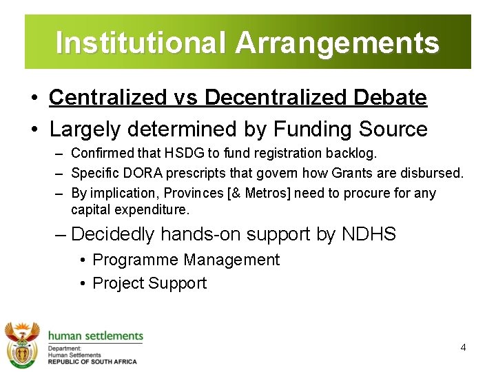 Institutional Arrangements • Centralized vs Decentralized Debate • Largely determined by Funding Source –
