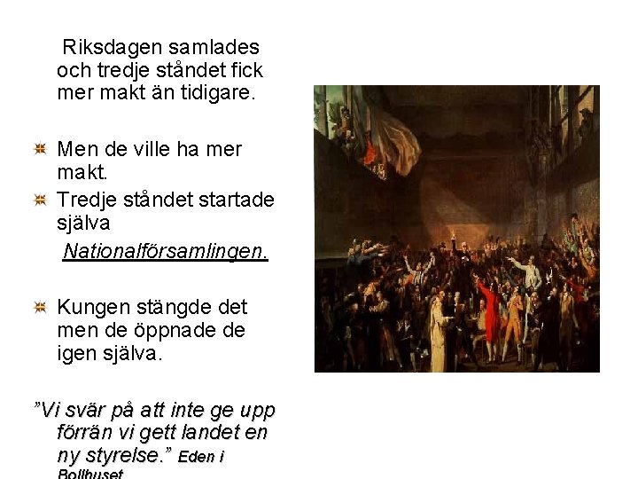 Riksdagen samlades och tredje ståndet fick mer makt än tidigare. Men de ville ha