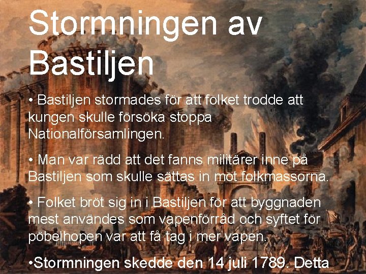 Stormningen av Bastiljen • Bastiljen stormades för att folket trodde att kungen skulle försöka