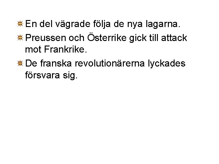 En del vägrade följa de nya lagarna. Preussen och Österrike gick till attack mot