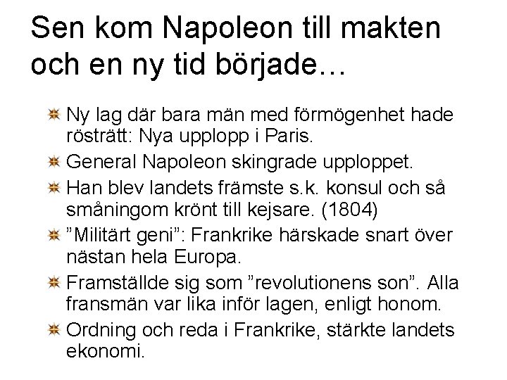Sen kom Napoleon till makten och en ny tid började… Ny lag där bara
