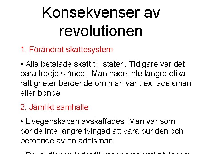 Konsekvenser av revolutionen 1. Förändrat skattesystem • Alla betalade skatt till staten. Tidigare var