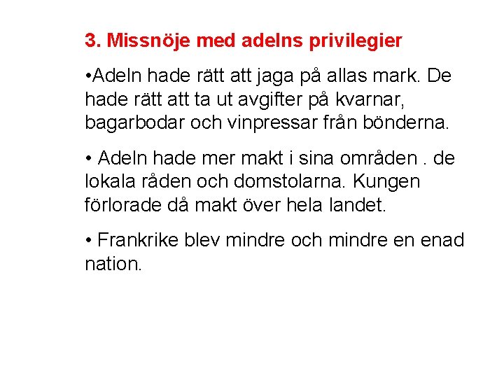 3. Missnöje med adelns privilegier • Adeln hade rätt att jaga på allas mark.