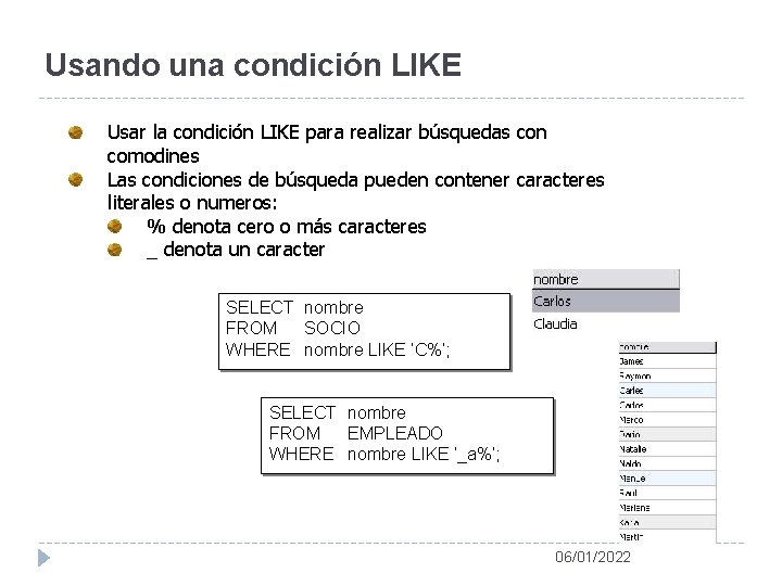 Usando una condición LIKE Usar la condición LIKE para realizar búsquedas con comodines Las Usando una condición LIKE Usar la condición LIKE para realizar búsquedas con comodines Las