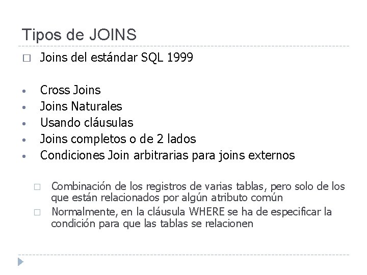 Tipos de JOINS � Joins del estándar SQL 1999 • Cross Joins Naturales Usando Tipos de JOINS � Joins del estándar SQL 1999 • Cross Joins Naturales Usando