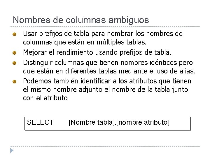 Nombres de columnas ambiguos Usar prefijos de tabla para nombrar los nombres de columnas Nombres de columnas ambiguos Usar prefijos de tabla para nombrar los nombres de columnas