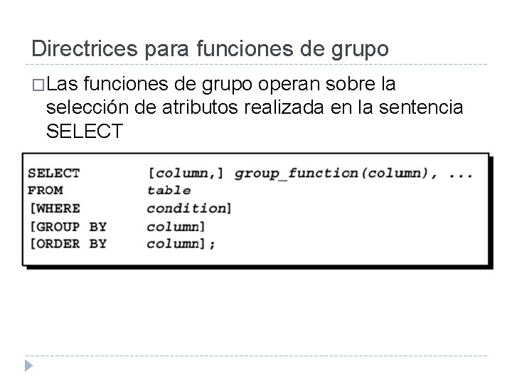 Directrices para funciones de grupo �Las funciones de grupo operan sobre la selección de Directrices para funciones de grupo �Las funciones de grupo operan sobre la selección de