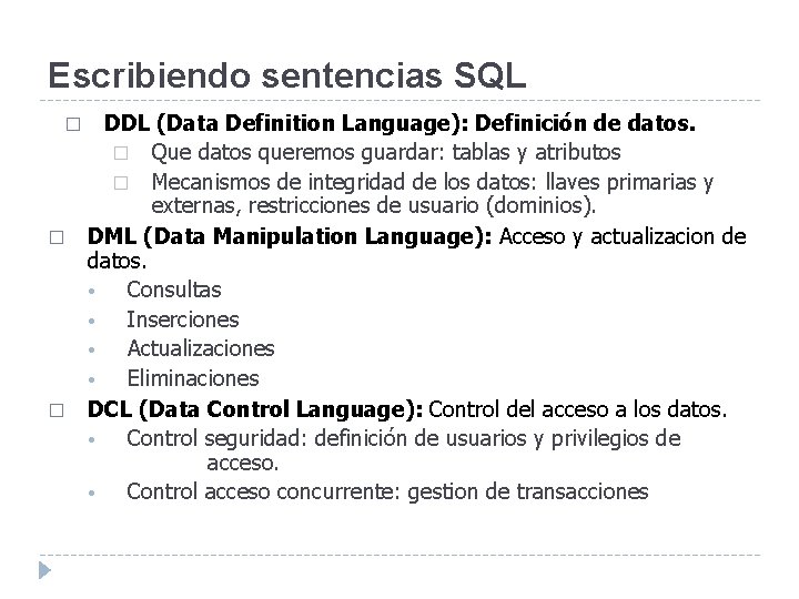 Escribiendo sentencias SQL � � � DDL (Data Definition Language): Definición de datos. � Escribiendo sentencias SQL � � � DDL (Data Definition Language): Definición de datos. �