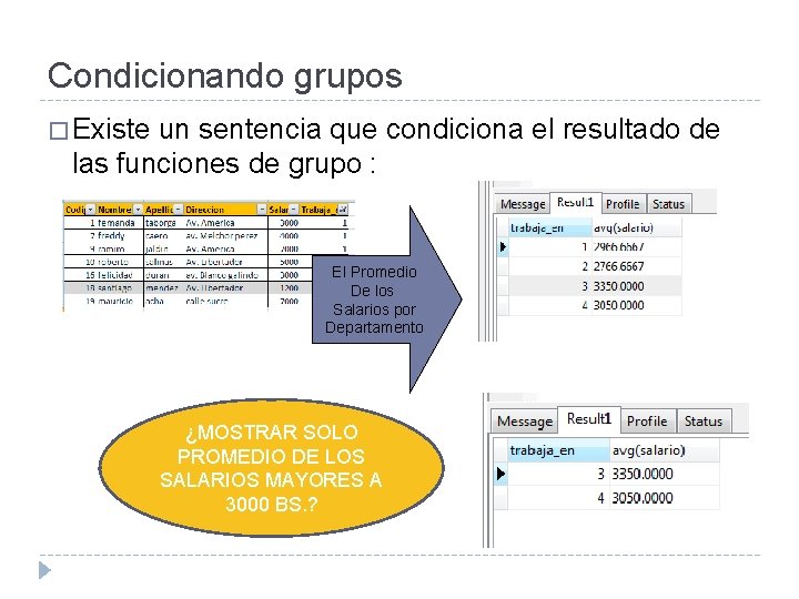 Condicionando grupos � Existe un sentencia que condiciona el resultado de las funciones de Condicionando grupos � Existe un sentencia que condiciona el resultado de las funciones de