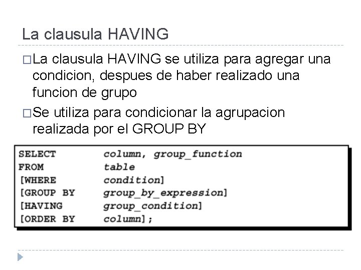 La clausula HAVING �La clausula HAVING se utiliza para agregar una condicion, despues de La clausula HAVING �La clausula HAVING se utiliza para agregar una condicion, despues de