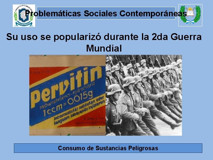 Problemáticas Sociales Contemporáneas Su uso se popularizó durante la 2 da Guerra Mundial Consumo