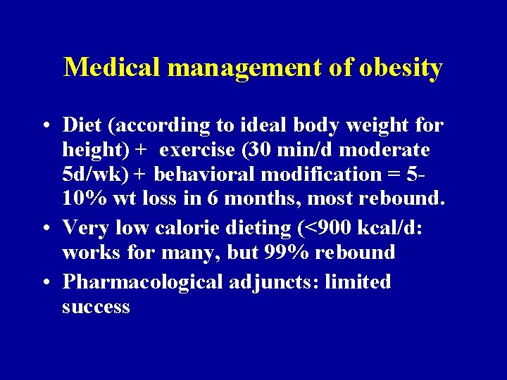 Medical management of obesity • Diet (according to ideal body weight for height) +