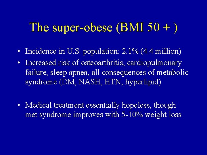 The super-obese (BMI 50 + ) • Incidence in U. S. population: 2. 1%