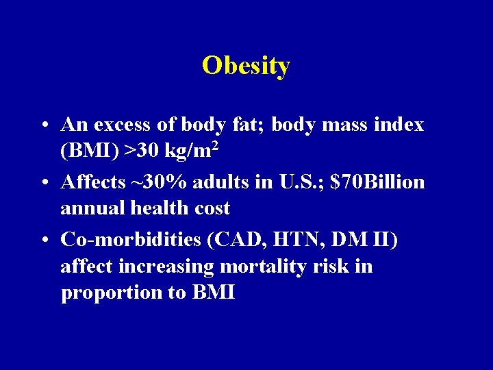 Obesity • An excess of body fat; body mass index (BMI) >30 kg/m 2