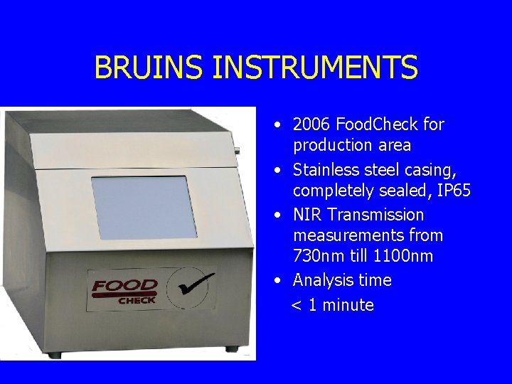 BRUINS INSTRUMENTS • 2006 Food. Check for production area • Stainless steel casing, completely